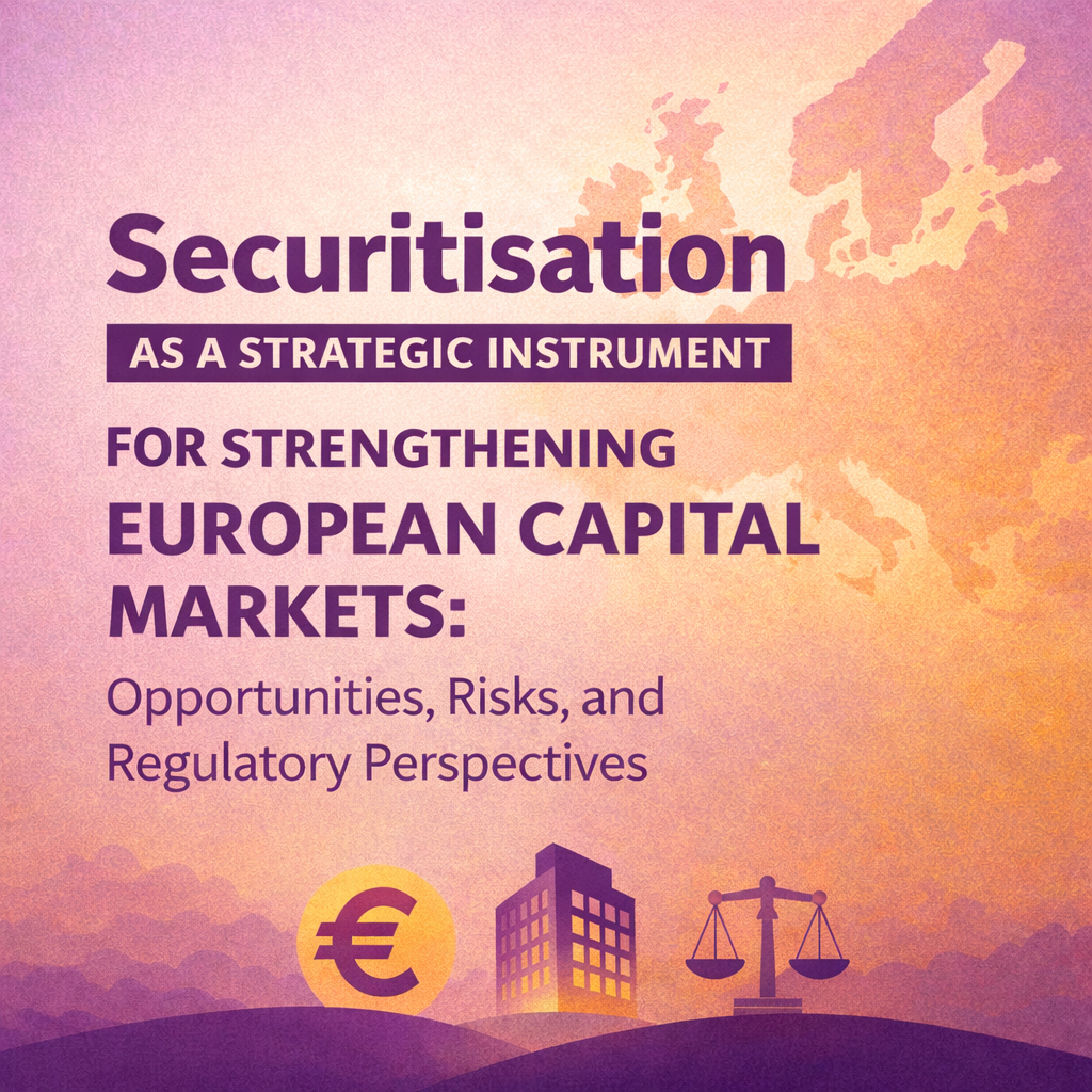 Securitisation as a Strategic Instrument for Strengthening European Capital Markets